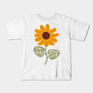 I'm Still Growing Sunflower Kids T-Shirt